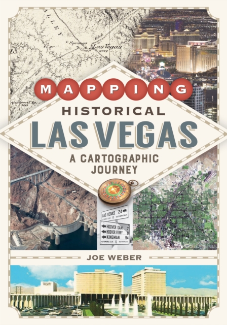 Mapping Historical Las Vegas : A Cartographic Journey, PDF eBook