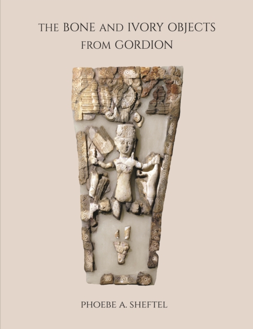 The Bone and Ivory Objects from Gordion, PDF eBook