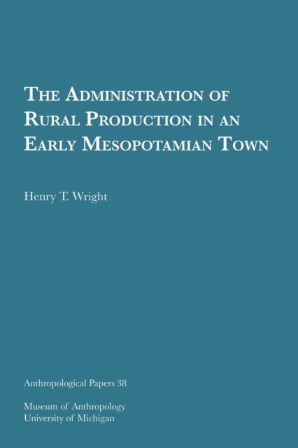 The Administration of Rural Production in an Early Mesopotamian Town Volume 38, Paperback / softback Book