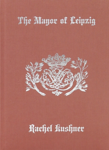 The Mayor of Leipzig, Hardback Book