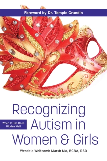 Recognizing Autism in Women & Girls : When It Has Been Hidden Well, Paperback / softback Book