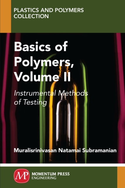 Basics of Polymers, Volume II : Instrumental Methods of Testing, Paperback / softback Book