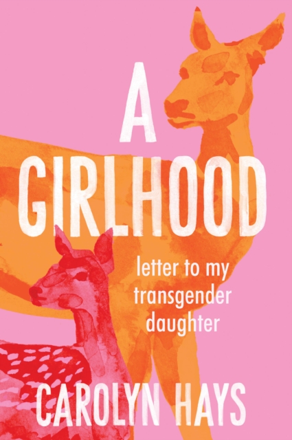 Letter to My Transgender Daughter : A Girlhood, EPUB eBook