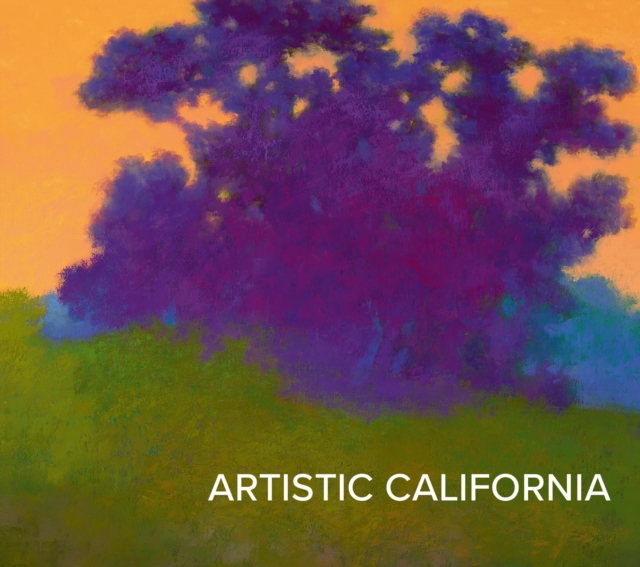 Artistic California : Regional Art from the Collection of the Fine Arts Museums of San Francisco, Hardback Book