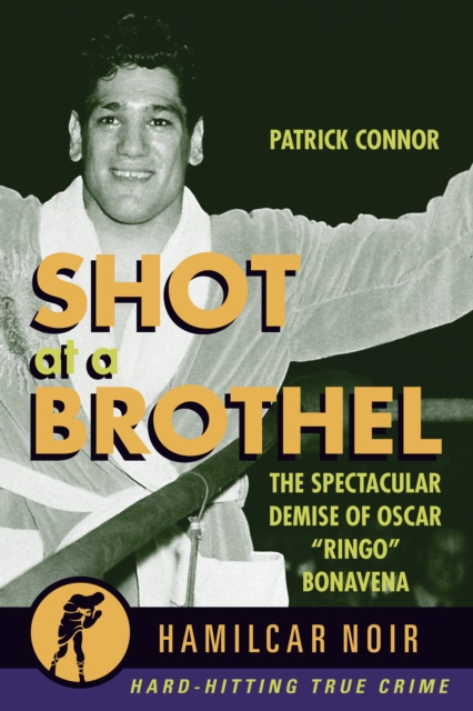 Shot At the Brothel : The Spectacular Demise of Oscar “Ringo” Bonavena, Paperback / softback Book