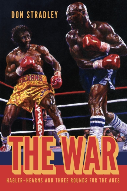 The War : Hagler-Hearns and Three Rounds for the Ages, Hardback Book