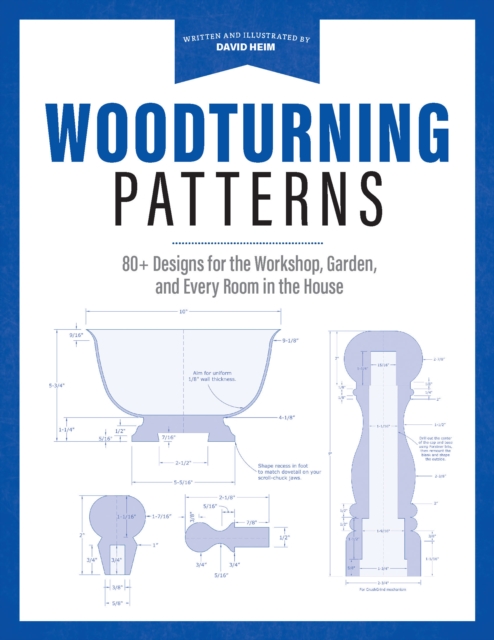 Woodturning Patterns : 80+ Designs for the Workshop, Garden, and Every Room in the House, Paperback / softback Book
