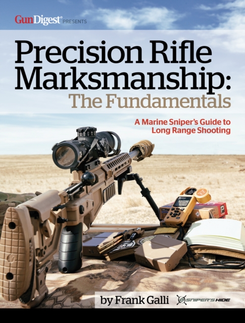 Precision Rifle Marksmanship: The Fundamentals - A Marine Sniper's Guide to Long Range Shooting : A Marine Sniper's Guide to Long Range Shooting, EPUB eBook