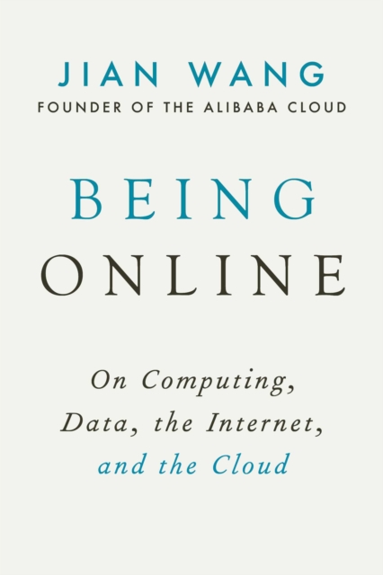 Being Online : On Computing, Data, the Internet, and the Cloud, EPUB eBook