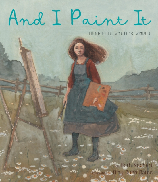 And I Paint It : Henriette Wyeth’s World, Hardback Book