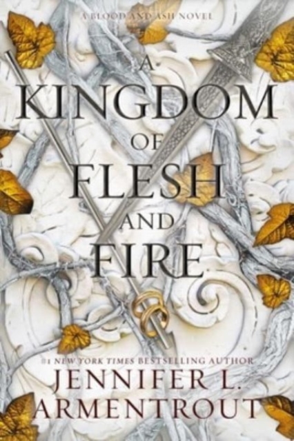 A Kingdom of Flesh and Fire : A Blood and Ash Novel, Hardback Book