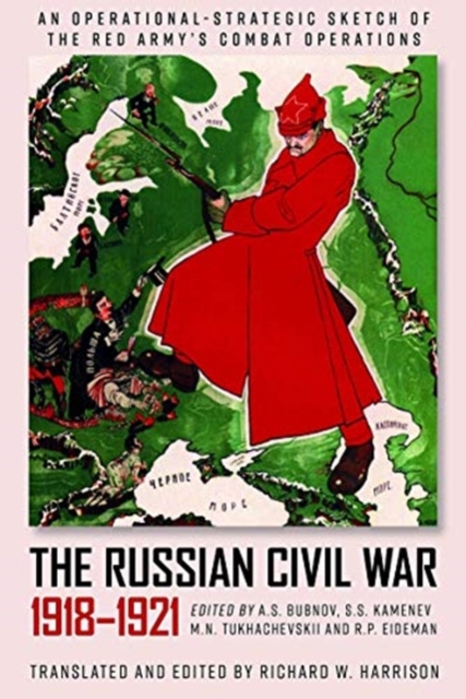 The Russian Civil War, 1918-1921 : An Operational-Strategic Sketch of the Red Army's Combat Operations, Hardback Book