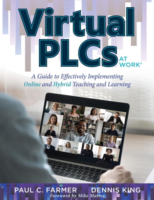 Virtual PLCs at Work(R) : A Guide to Effectively Implementing Online and Hybrid Teaching and Learning (Tools, Tips, and Best Practices for Virtual Professional Learning Communities), EPUB eBook