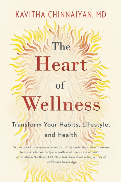 The Heart of Wellness : Transform Your Habits, Lifestyle, and Health, Paperback / softback Book