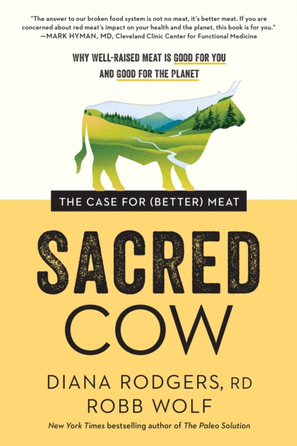 Sacred Cow : The Case for (Better) Meat: Why Well-Raised Meat Is Good for You and Good for the Planet, Paperback / softback Book