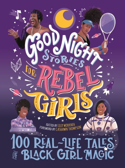 Good Night Stories for Rebel Girls: 100 Real-Life Tales of Black Girl Magic, Hardback Book