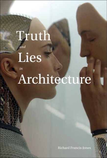 Truth and Lies in Architecture, Paperback / softback Book