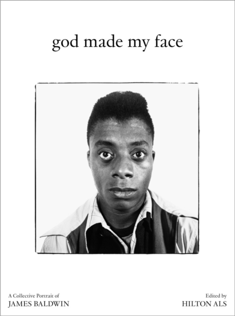 God Made My Face: A Collective Portrait of James Baldwin, Hardback Book