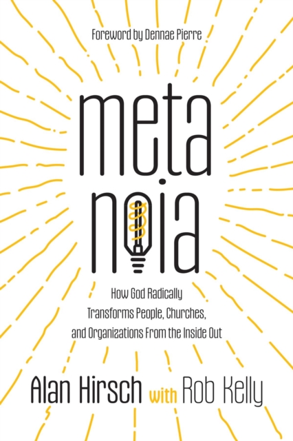Metanoia : How God Radically Transforms People, Churches, and Organizations From the Inside Out, EPUB eBook