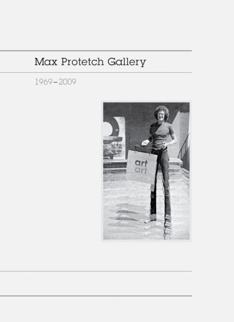 Max Protetch Gallery: 1969–2009, Hardback Book
