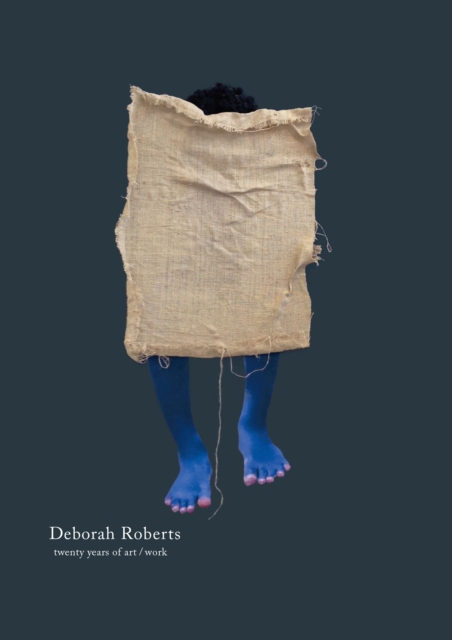 Deborah Roberts: Twenty Years of Art/Work, Hardback Book