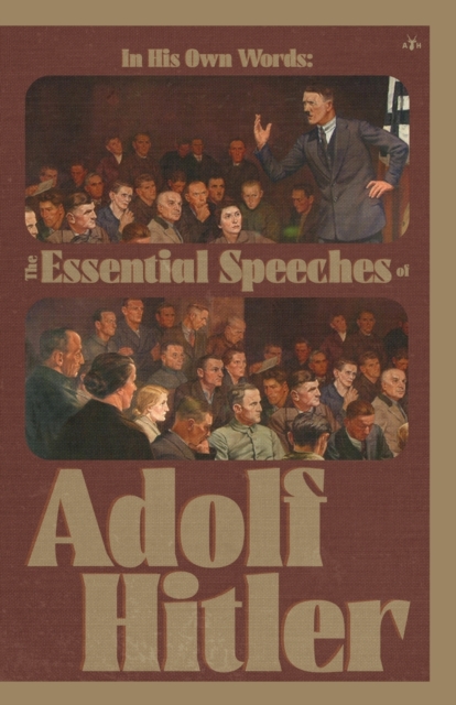 In His Own Words : The Essential Speeches of Adolf Hitler, Paperback / softback Book