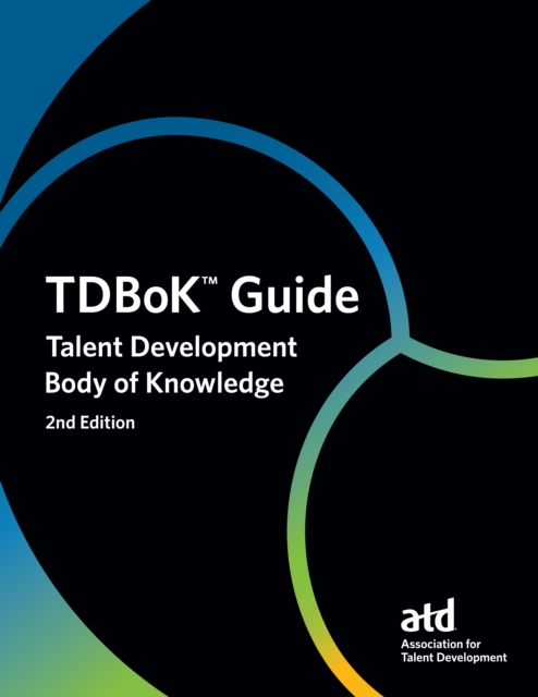 TDBoK™ Guide : Talent Development Body of Knowledge, Paperback / softback Book