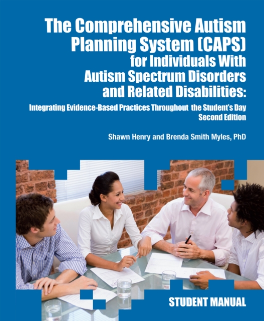 The Comprehensive Autism Planning System (CAPS) for Individuals with Asperger Syndrome, Autism, and Related Disabilities : Integrating Best Practices Throughout the Student's Day (Student Manual), EPUB eBook