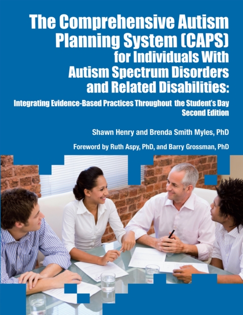 The Comprehensive Autism Planning System (CAPS) for Individuals with Autism and Related Disabilities : Integrating Evidence-Based Practices Throughout the Student's Day, EPUB eBook