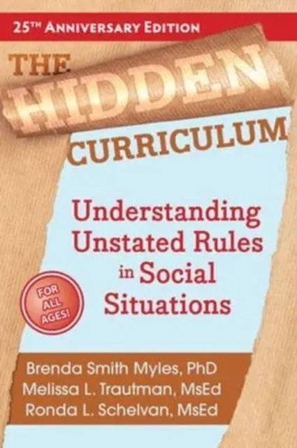 The Hidden Curriculum : Understanding Unstated Rules in Social Situations, Paperback / softback Book