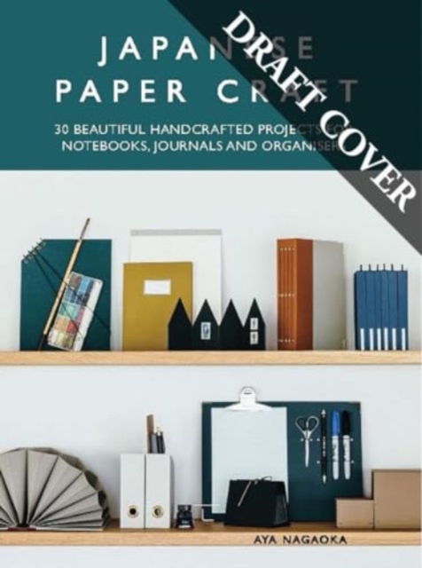 Japanese Paper Craft : A Guide to Making Your Own Books, Notepads, and Keepsakes, Paperback / softback Book