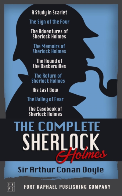 The Complete Sherlock Holmes Collection - Unabridged - A Study in Scarlet - The Sign of the Four - The Adventures of Sherlock Holmes - The Memoirs of Sherlock Holmes - The Hound of the Baskervilles -, EPUB eBook