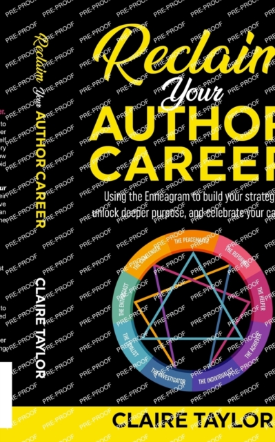 Reclaim Your Author Career : Using the Enneagram to build your strategy, unlock deeper purpose, and celebrate your career, Paperback / softback Book