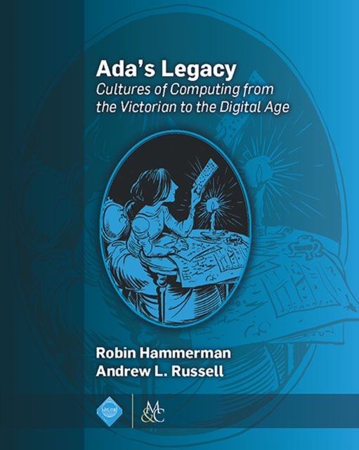 Ada's Legacy : Cultures of Computing from the Victorian to the Digital Age, EPUB eBook
