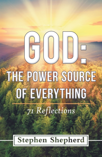God: the Power Source of Everything : 71 Reflections, EPUB eBook