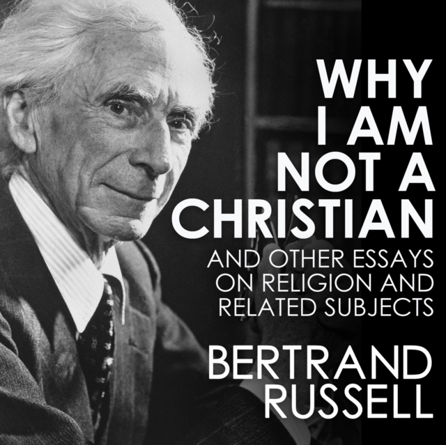 Why I Am Not a Christian, eAudiobook MP3 eaudioBook