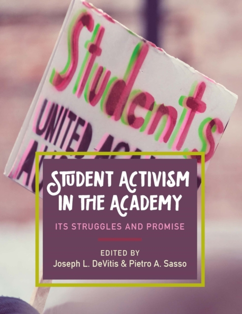 Student Activism in the Academy : Its Struggles and Promise, Hardback Book
