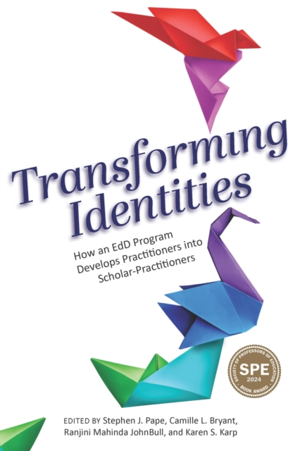 Transforming Identities : How an EdD Program Develops Practitioners into Scholar-Practitioners, PDF eBook
