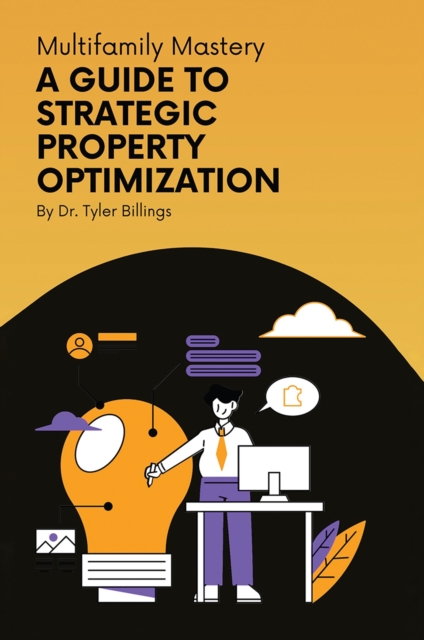 Multifamily Mastery : A Guide To Strategic Property Optimization, EPUB eBook