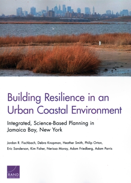 Building Resilience in an Urban Coastal Environment : Integrated, Science-Based Planning in Jamaica Bay, New York, Paperback / softback Book
