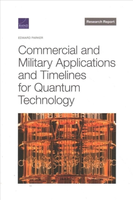 Commercial and Military Applications and Timelines for Quantum Technology, Paperback / softback Book