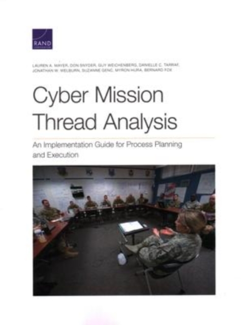 Cyber Mission Thread Analysis : An Implementation Guide for Process Planning and Execution, Paperback / softback Book