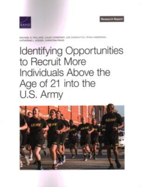 Identifying Opportunities to Recruit More Individuals Above the Age of 21 Into the U.S. Army, Paperback / softback Book