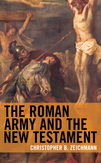 The Roman Army and the New Testament, Hardback Book