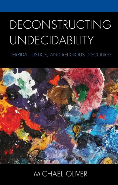 Deconstructing Undecidability : Derrida, Justice, and Religious Discourse, EPUB eBook