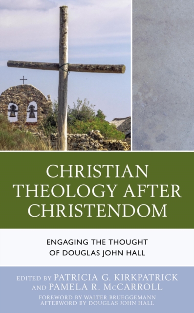 Christian Theology After Christendom : Engaging the Thought of Douglas John Hall, EPUB eBook