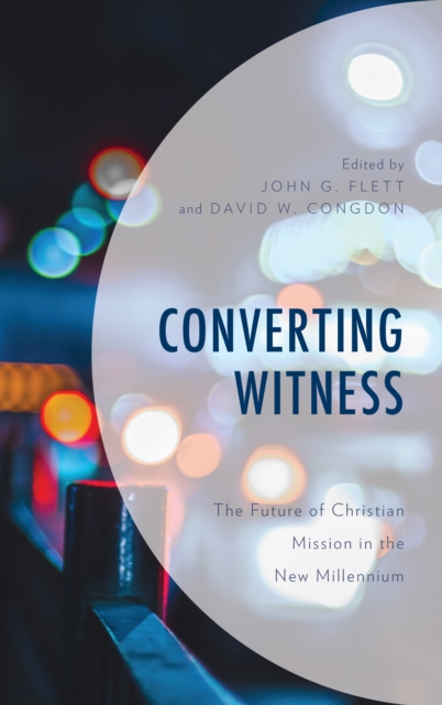 Converting Witness : The Future of Christian Mission in the New Millennium, Hardback Book