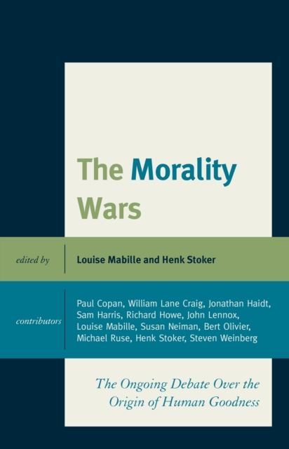 The Morality Wars : The Ongoing Debate Over The Origin Of Human Goodness, Paperback / softback Book