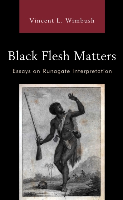 Black Flesh Matters : Essays on Runagate Interpretation, Hardback Book