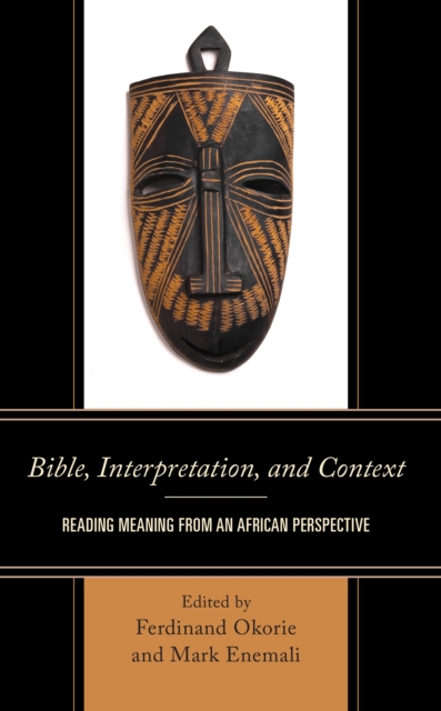 Bible, Interpretation, and Context : Reading Meaning from an African Perspective, EPUB eBook